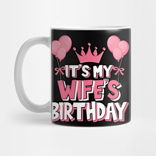 Its My Wifes Birthday Celebration Mug